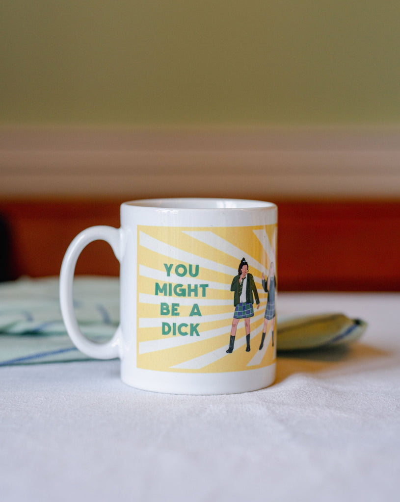 You Might Be A Dick But You're Our Dick | Derry Girls Mug