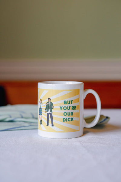 You Might Be A Dick But You're Our Dick | Derry Girls Mug