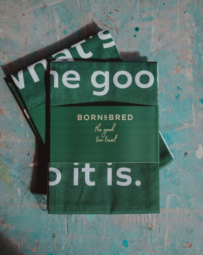 good tea towel born & bred